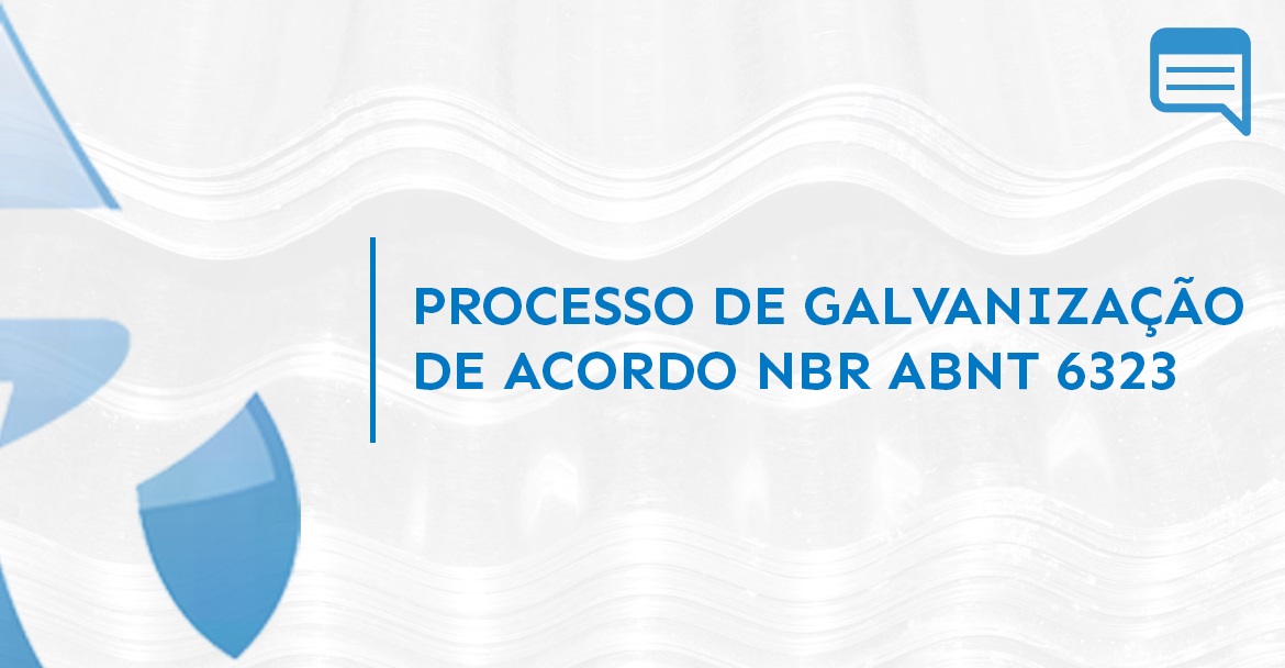 PROCESSO DE GALVANIZAÇÃO DE ACORDO NBR ABNT 6323